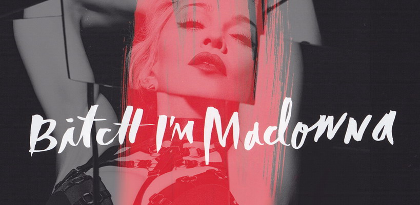 “Bitch, I’m Madonna” will be the third single off Madonna’s Rebel Heart