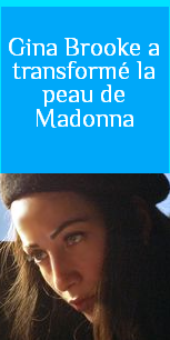NEWS - Gina Brooke a transformé la peau de Madonna