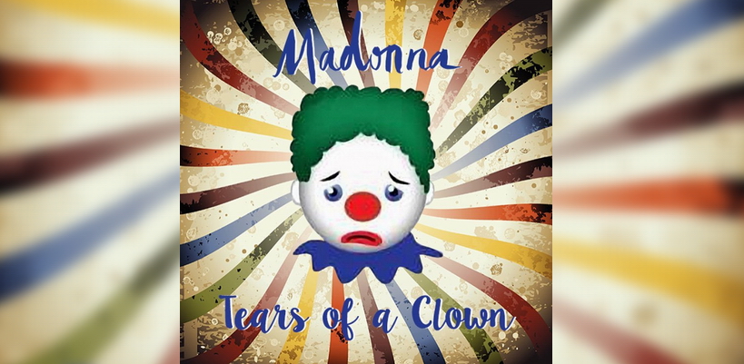 Possible song choice for the unique MADONNA: TEARS OF A CLOWN fan show 