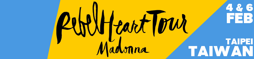 Rebel Heart Tour Taipei4 & 6 février 2016